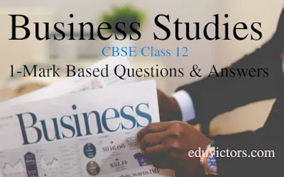 CBSE Class 12 - Business Studies - 1-Mark Questions (with Answers)(#class12BusinessStudies)(#cbse2021)(#eduvictors)