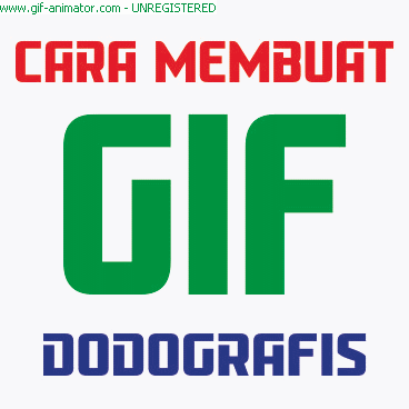 Cara membuat GIF dengan aplikasi GIF ANIMATOR  DODO GRAFIS