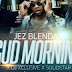 video: Jez Blenda Ft. Dj Xclusive & Solidstar – Gud Morning