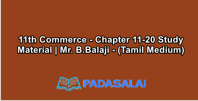 11th Commerce - Chapter 11-20 Study Material | Mr. B.Balaji - (Tamil Medium)