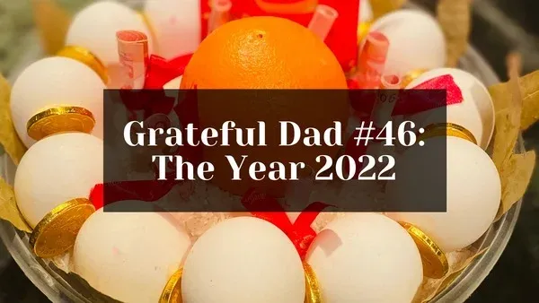 Grateful Dad #46: The Year 2022