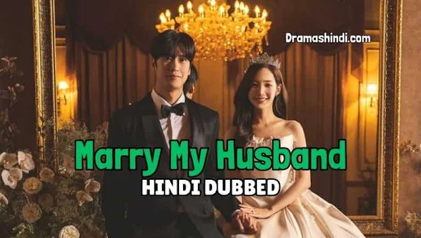 Marry My Husband (Hindi Dubbed) Korean Drama | Complete