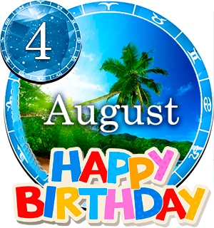 August 4 Birthday Horoscope