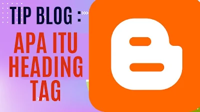 APA ITU HEADING TAG  DAN KEPENTINGAN PADA BLOG ANDA