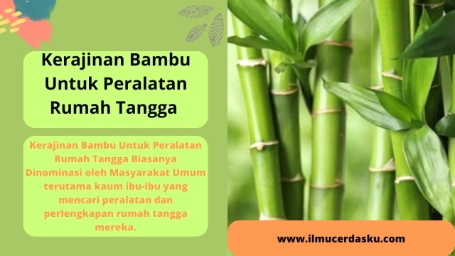 Kerajinan Bambu Untuk Peralatan Rumah Tangga Biasanya Dinominasi oleh Masyarakat Umum