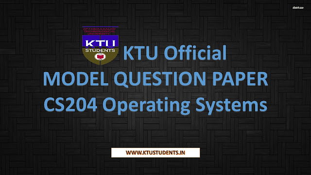 CS204 Operating Systems Model Question Paper ktu os model question paper