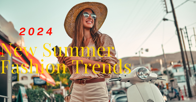 New Summer Fashion Trends 2024