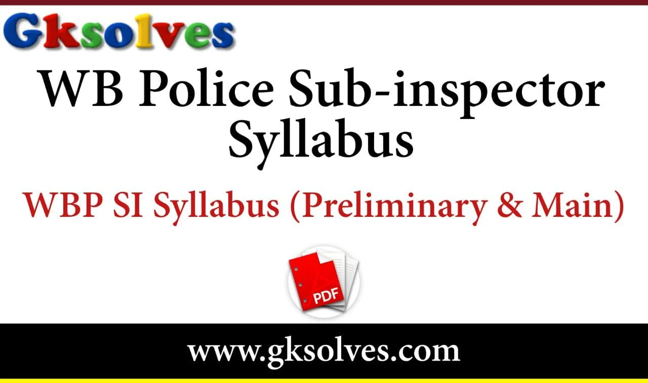 West Bengal Police Sub-Inspector Syllabus PDF - Download WBP SI Syllabus PDF (Preliminary And Main)
