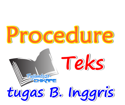 5 Contoh Singkat Procedure Text Pendek Bahasa Inggris 