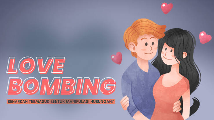 Apa itu Love Bombing, Kenapa Harus Diwaspadai