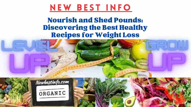 Nourish and Shed Pounds: Discovering the Best Healthy Recipes for Weight Loss