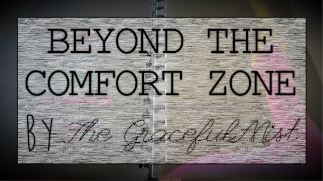 Beyond the Comfort Zone, Sharing a Part of Me by @TheGracefulMist (Read at www.TheGracefulMist.com)