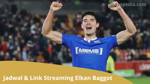 Jadwal dan Link Streaming Elkan Baggott di Gillingham FC