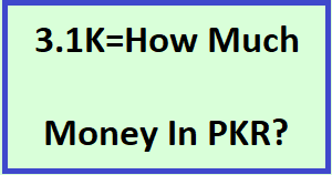 3.1K=How Much Money In PKR?