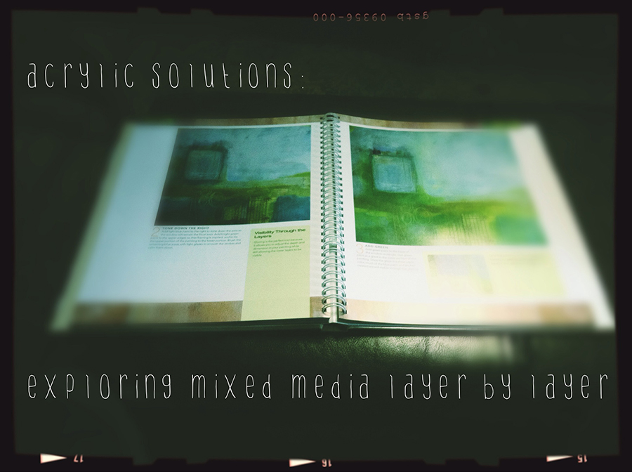 Acrylic Solutions Exploring Mixed Media Layer by Layer