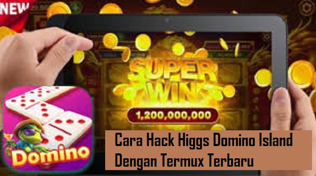 Cara Hack Higgs Domino Island Dengan Termux