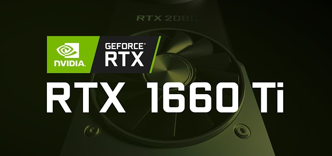 GeForce RTX 1660 Ti duyuruldu! Özellikleri ve Fiyat