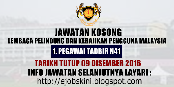 Jawatan Kosong Lembaga Pelindung Dan Kebajikan Pengguna Malaysia - 09 Disember 2016