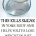 This Kills Sugar In Your Body: It Will Disappear In Just 3 Days, And You Will Lose Weight