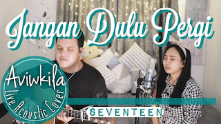 Download Mp3 Lagu Jangan Dulu Pergi Seventeen live Acoustic Cover By Aviwkila