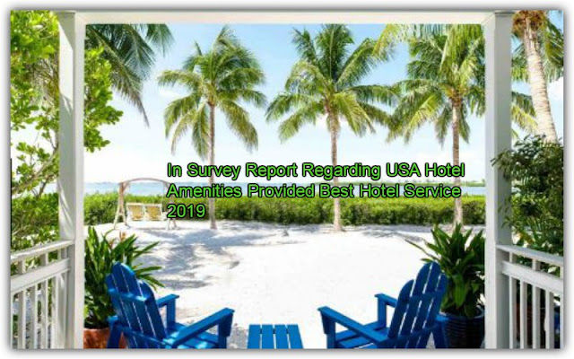 In Survey Report Regarding USA Hotel Amenities Provided Best Hotel Service 2019