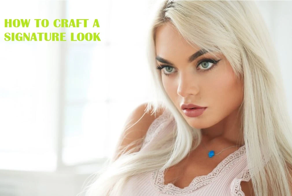 develop a unique signature look for women, focusing on personal style, authenticity, and timeless fashion tips.