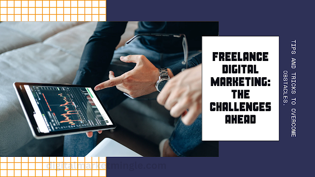 Challenges Faced in Freelance Digital Marketing: gyanalokhub