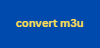 convert m3u