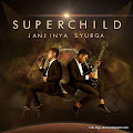 Lirik Lagu Super Child - Janjinya Syurga