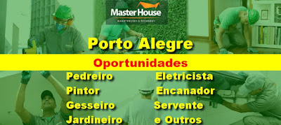 Master House abre vVagas para Pedreiro, Servente e outras na Construção Civil em Porto Alegre