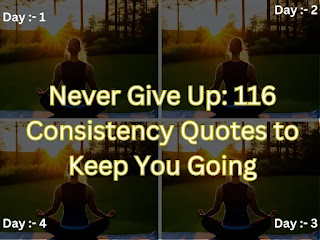 Never Give Up: 116 Consistency Quotes to Keep You Going