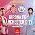 Phân tích kèo Girona vs Man City, 23 giờ ngày 15/08/2017