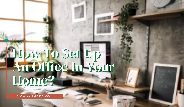 How To Set Up An Office In Your Home