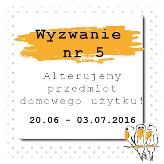 http://bialekruczki.blogspot.com/2016/06/wyzwanie-5-alterujemy-przedmiot.html