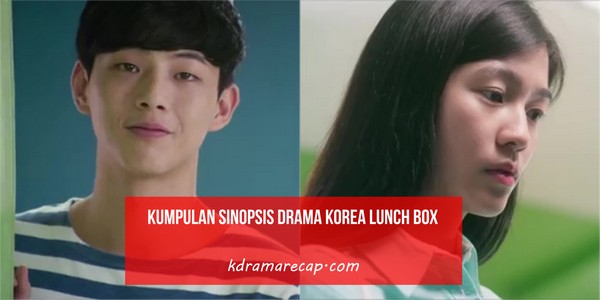 Kumpulan Sinopsis Drama Korea Lunch Box Episode 1, 2, 3.