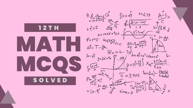 Notes Of 2nd Year Maths Solved MCQs