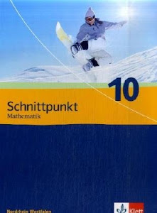 Schnittpunkt Mathematik 10. Ausgabe Nordrhein-Westfalen: Schülerbuch Klasse 10 (Schnittpunkt Mathematik. Ausgabe für Nordrhein-Westfalen ab 2005)