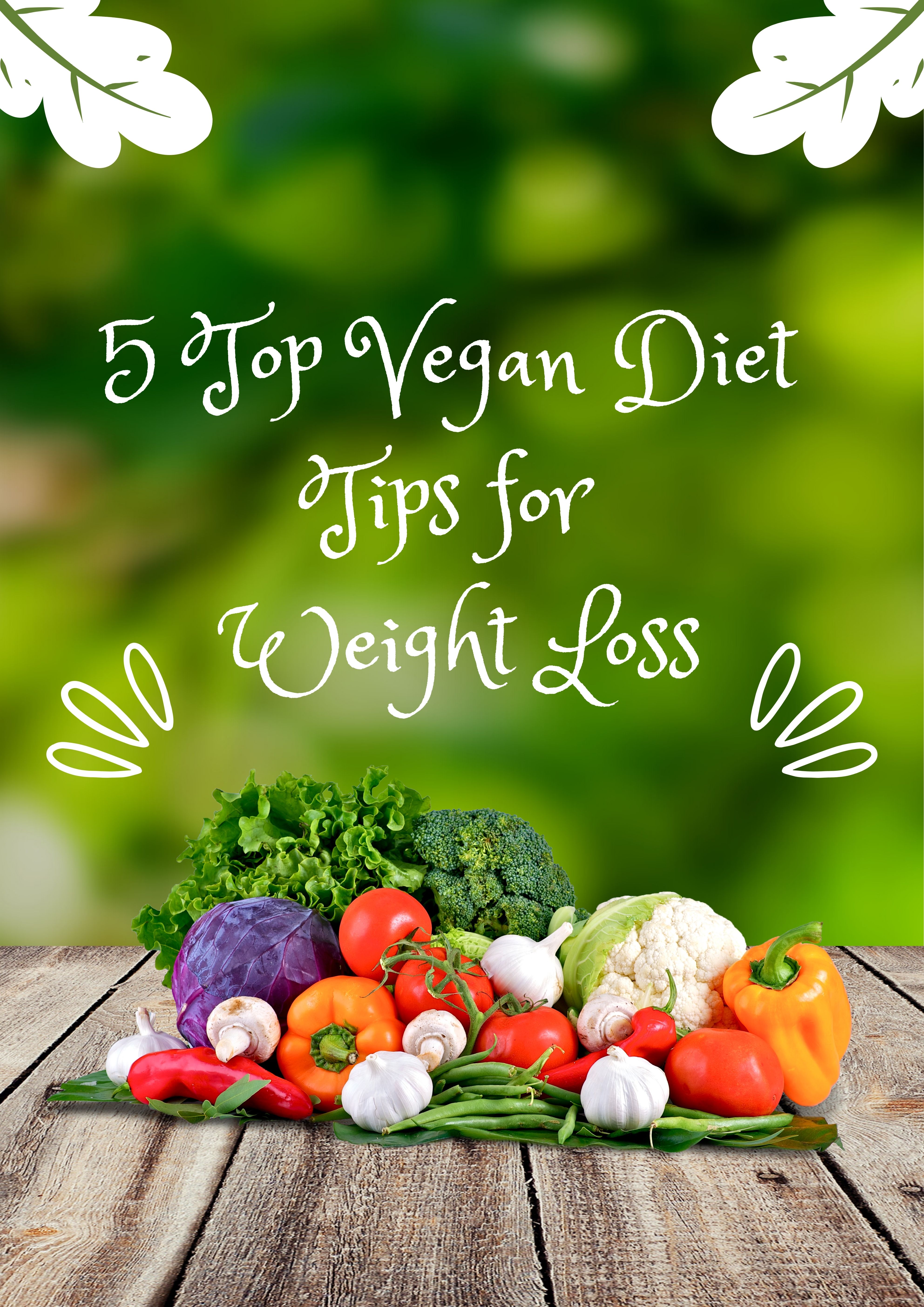 5 Top Vegan Diet Tips for Weight Loss