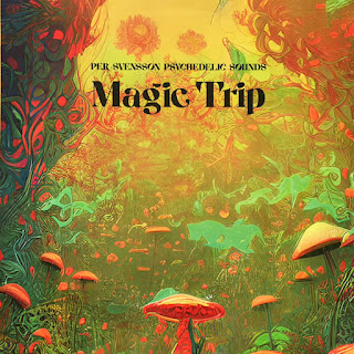 Per Svensson Psychedelic Sounds "Magic Trip" 2023 Sweden Psych Rock