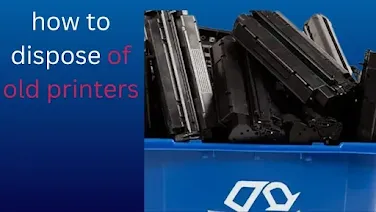 How to Dispose of Old Printers