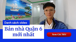 Danh sách video bán nhà Quận 6 mới nhất trên kênh Youtube Nhà Đất Đông Nam Bộ