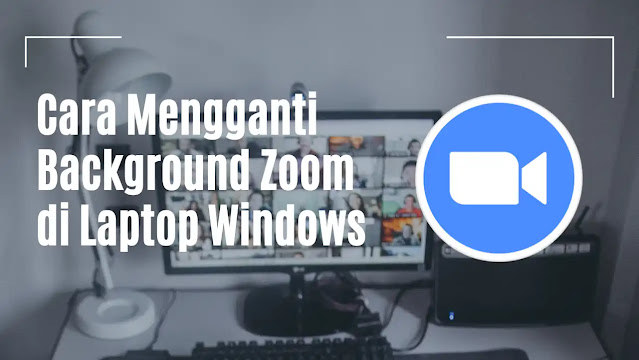 2 Cara Mengganti Background Zoom di Laptop Windows