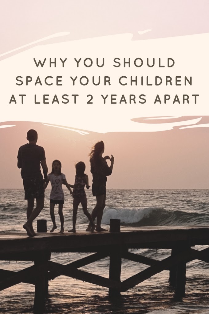 Why You Should Space Your Children At Least 2 Years Apart