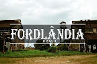 Cidades fantasmas - Fordilândia