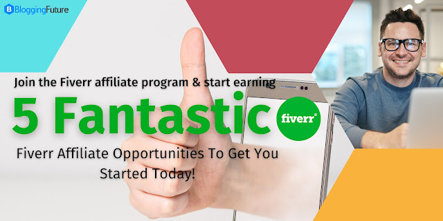 5 Fantastic Fiverr Affiliate Opportunities