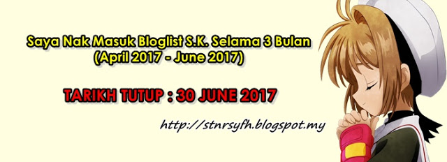 "Saya Nak Masuk Bloglist S.K. Selama 3 Bulan (April 2017 - Jun 2017)"