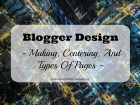 http://scattered-scribblings.blogspot.com/2017/01/blogger-design-making-centering-and.html