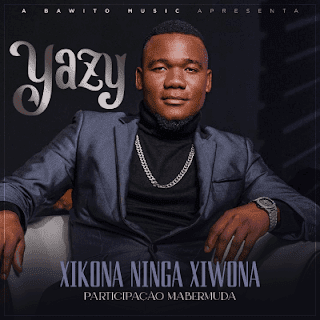 Yazy – Xikona Ninga Xiwona ( feat. Mabermuda )