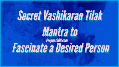 Gupt or Secret Vashikaran Tilak Mantra