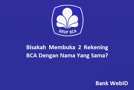 Bisakah Membuka 2 Rekening BCA dengan Nama Sama?